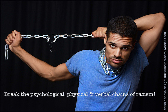 "break the chains of racism"